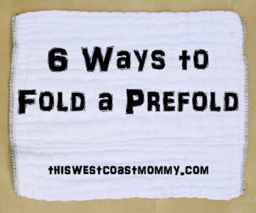 6 Ways to Fold a Prefold Diaper | This West Coast Mommy - In this #clothdiaper #tutorial, I show you 6 different ways to fold a prefold diaper, with pictures.
