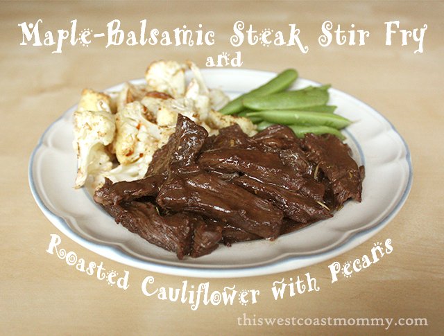 Maple-Balsamic Steak Stir Fry & Roasted Cauliflower with Pecans #Recipe #Paleo