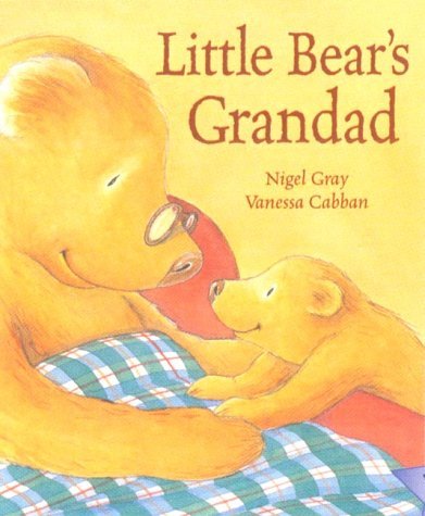 Books to help your child deal with the death of a grandparent: Little Bear's Grandad by Nigel Gray, illustrated by Vanessa Cabban (Little Tiger Press)