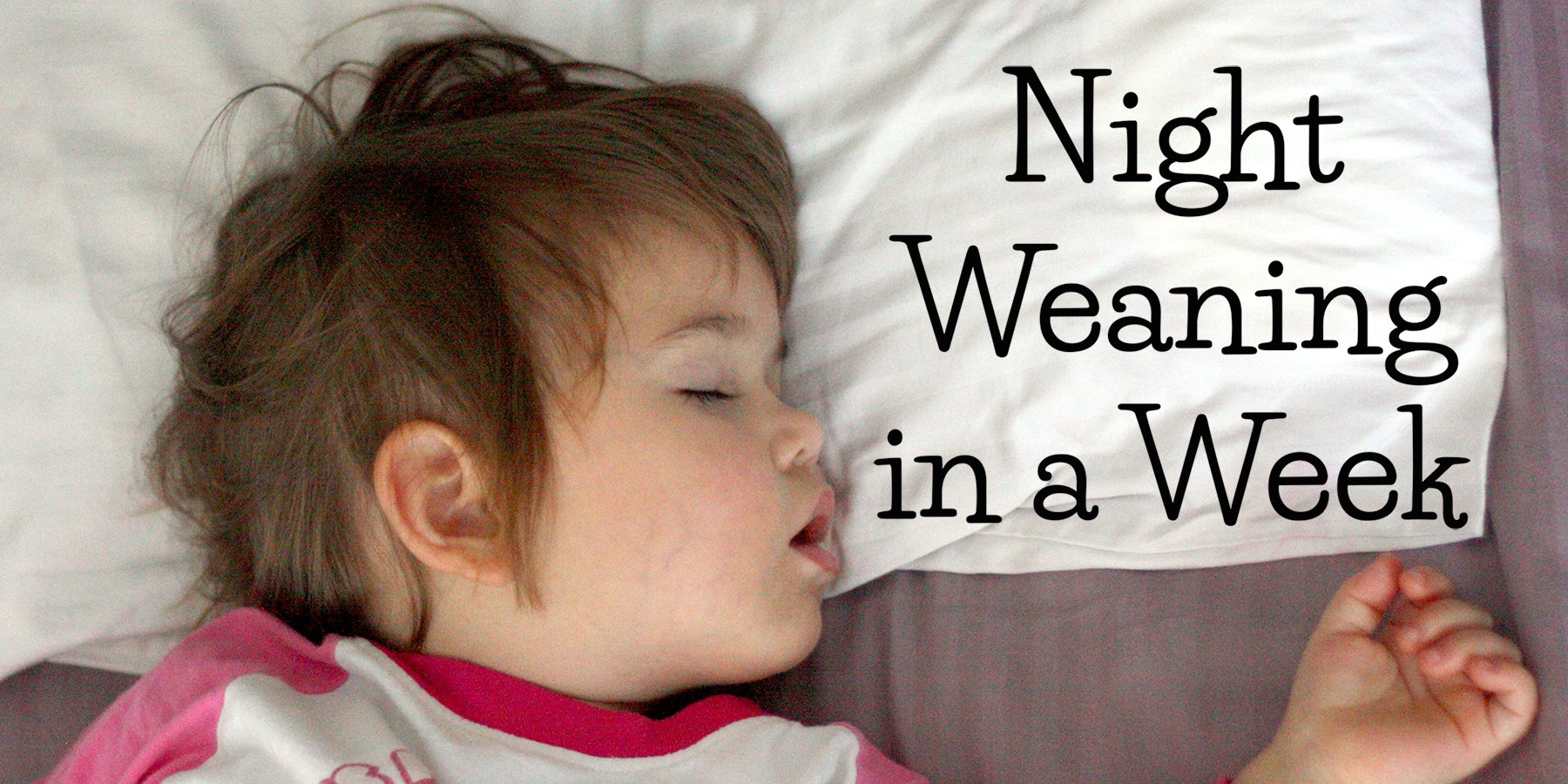 Night Weaning in a Week This West Coast Mommy