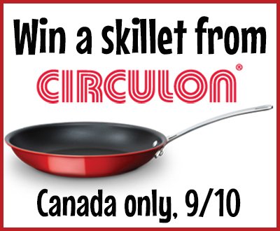 Win a Circulon skillet (CAN, 9/10)
