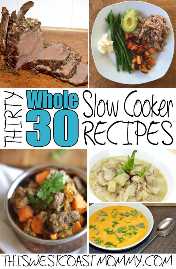 30 Whole30 Slow Cooker Recipes This West Coast Mommy