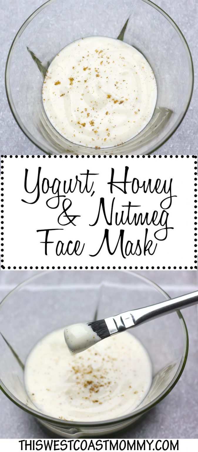 Homemade Yogurt, Honey, and Nutmeg Face Mask This West Coast Mommy