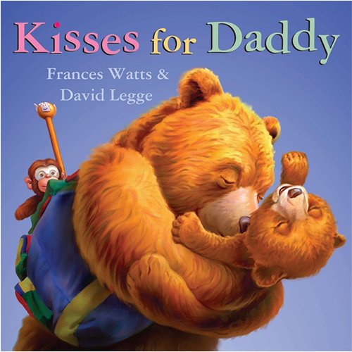 Kisses for Daddy by Frances Watts & David Legge