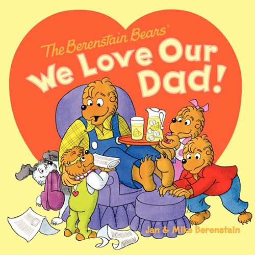 The Berenstain Bears: We Love Our Dad by Jan & Mike Berenstain