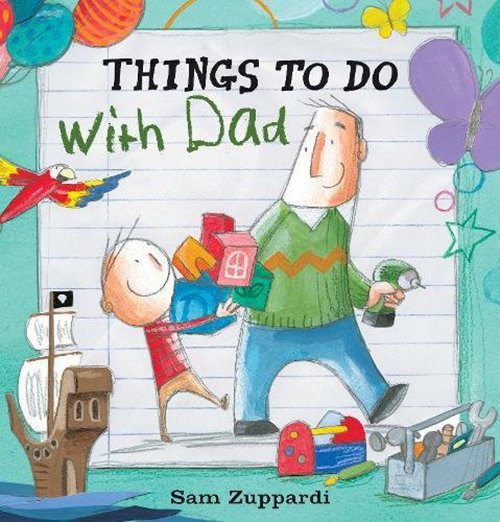 Things to Do with Dad by Sam Zuppardi