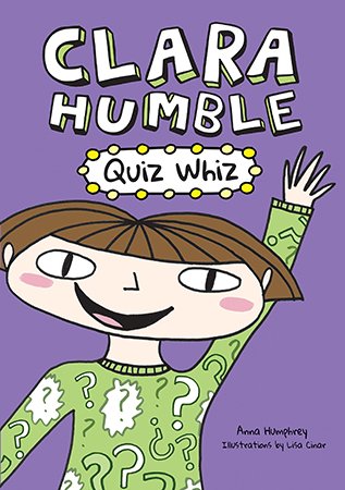 Clara Humble: Quiz Whiz by Anna Humphrey