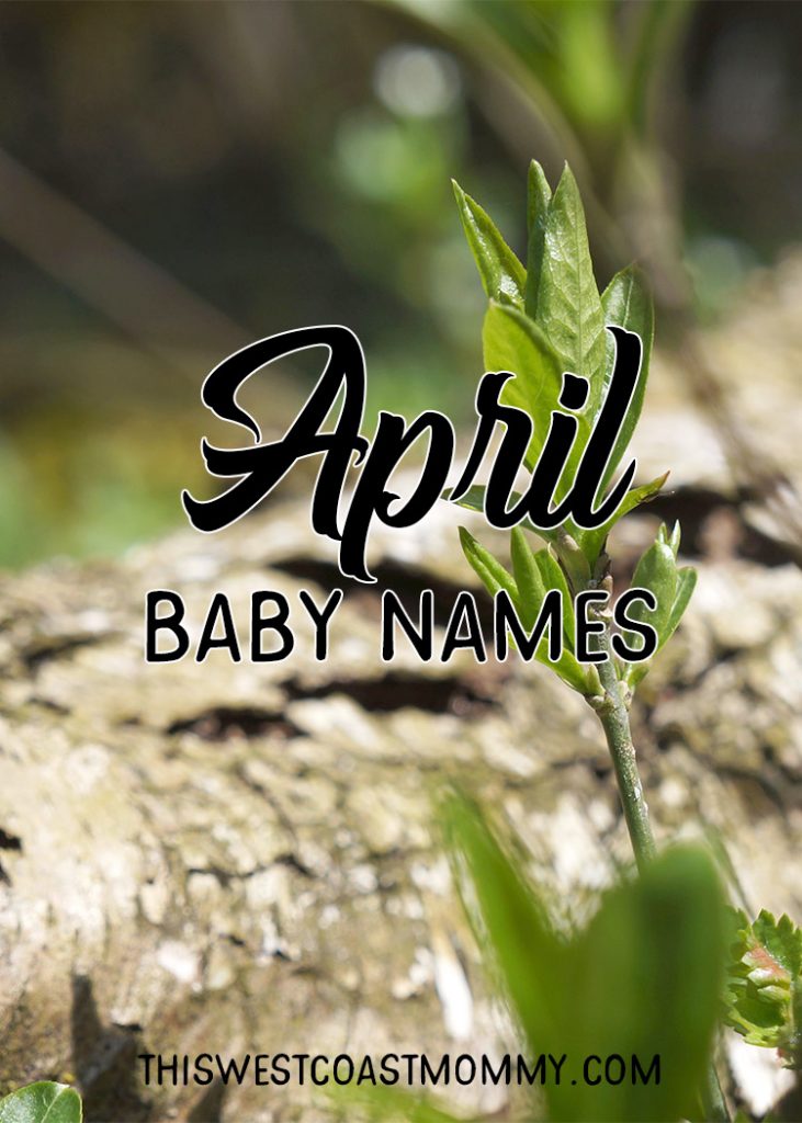 April Baby Names This West Coast Mommy