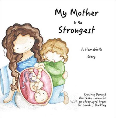 My Mother Is the Strongest: A Homebirth Story